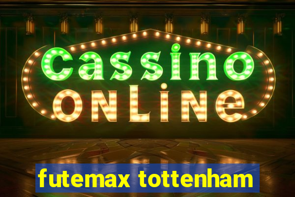 futemax tottenham